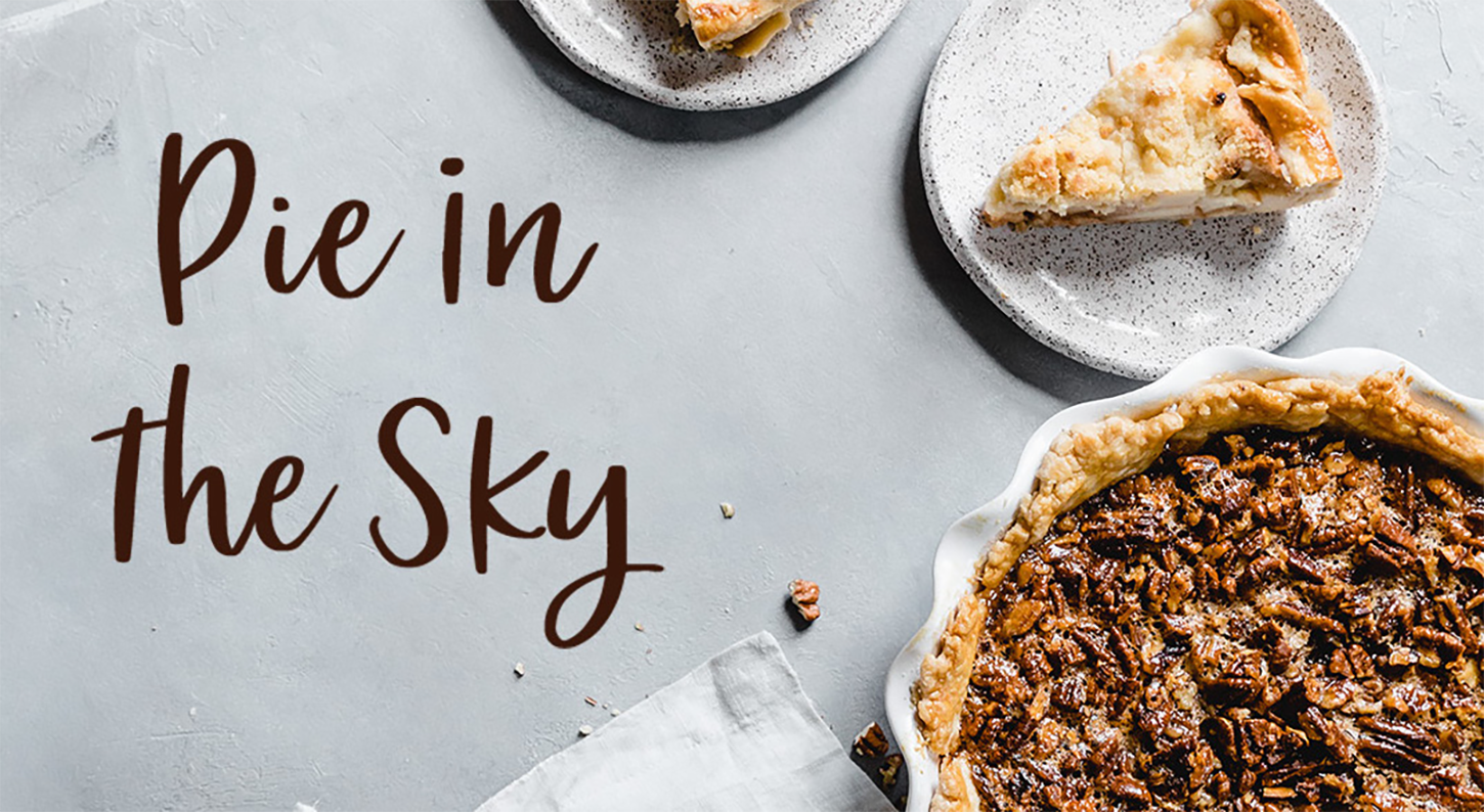 Pie in the Sky Pie in the Sky